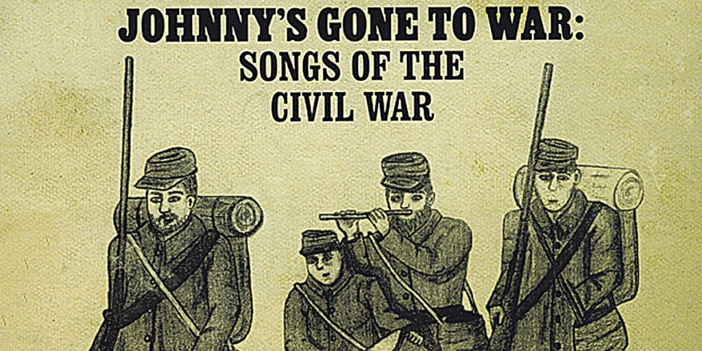 Johnny’s Gone to War: Songs of the Civil War